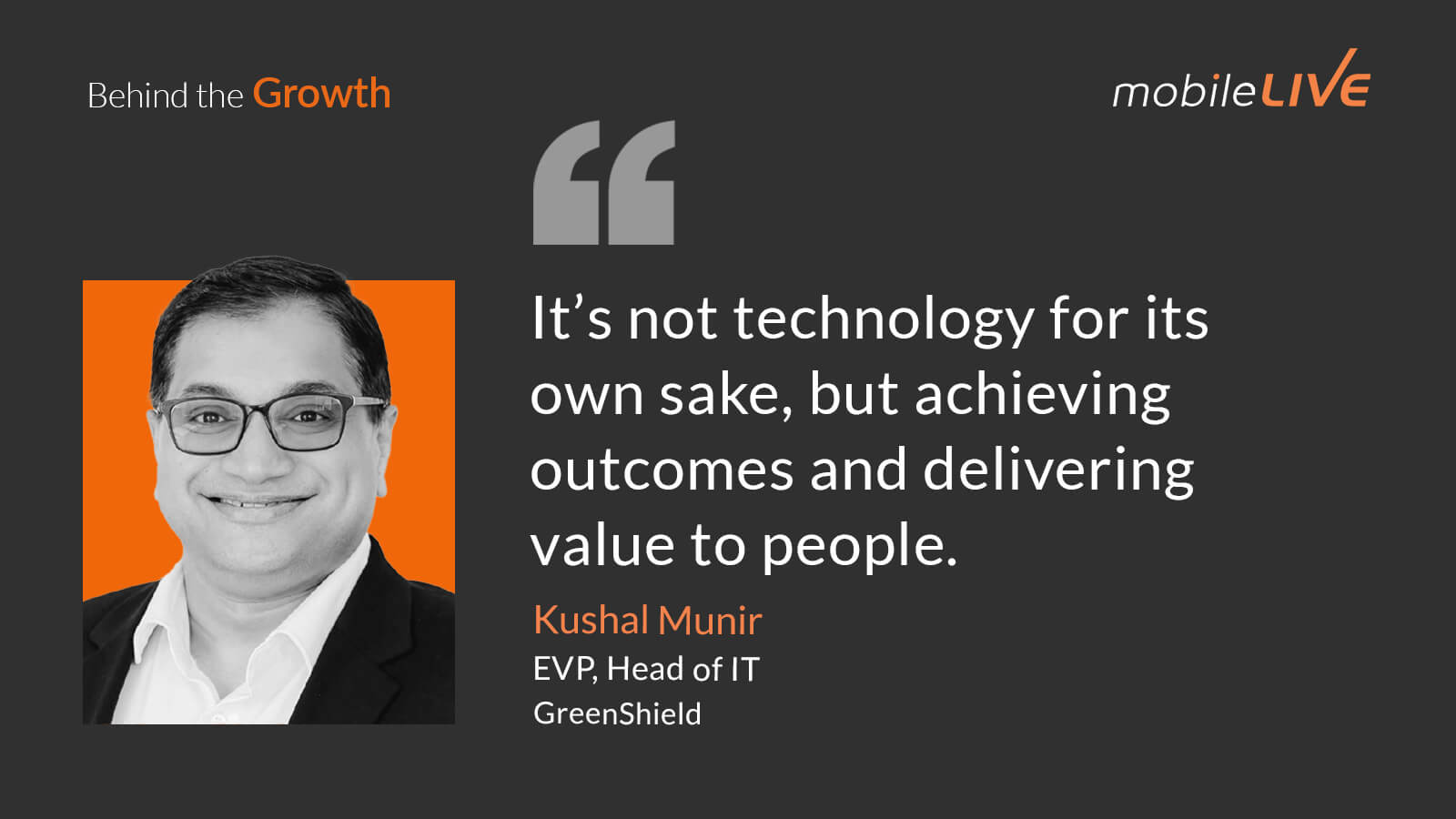 It's not technology for its own sake, but achieving outcomes and delivering value to people.