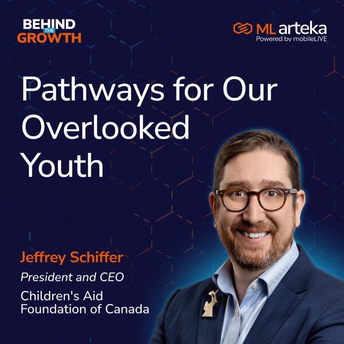 Podcast promotional image for Behind the Growth titled Pathways for Our Overlooked Youth featuring guest Jeffrey Schiffer, President and CEO of Children's Aid Foundation of Canada.